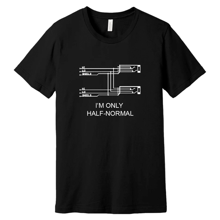 I'm Only Half Normal T-Shirt